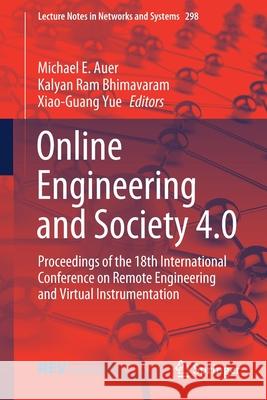 Online Engineering and Society 4.0: Proceedings of the 18th International Conference on Remote Engineering and Virtual Instrumentation Michael E. Auer Kalyan Ram Bhimavaram Xiao-Guang Yue 9783030825287 Springer