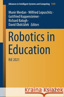 Robotics in Education: Rie 2021 Munir Merdan Wilfried Lepuschitz Gottfried Koppensteiner 9783030825430