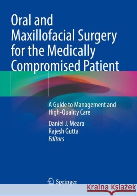 Oral and Maxillofacial Surgery for the Medically Compromised Patient: A Guide to Management and High-Quality Care Daniel J. Meara Rajesh Gutta 9783030826000 Springer