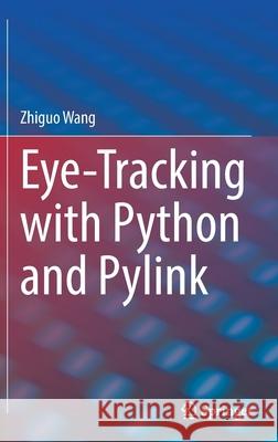 Eye-Tracking with Python and Pylink Zhiguo Wang 9783030826345