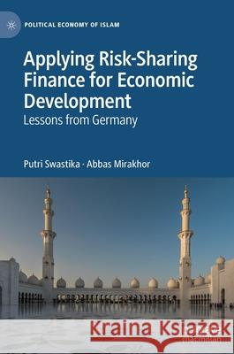 Applying Risk-Sharing Finance for Economic Development: Lessons from Germany Putri Swastika Abbas Mirakhor 9783030826413