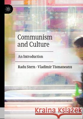 Communism and Culture Radu Stern, Vladimir Tismaneanu 9783030826529