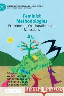 Feminist Methodologies: Experiments, Collaborations and Reflections Wendy Harcourt Karijn Va Constance Dupuis 9783030826536 Palgrave MacMillan