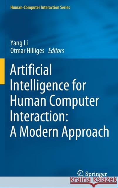 Artificial Intelligence for Human Computer Interaction: A Modern Approach Yang Li Otmar Hilliges 9783030826802 Springer