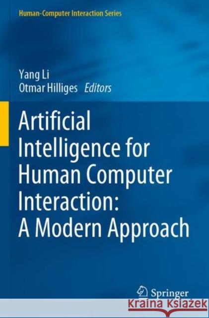 Artificial Intelligence for Human Computer Interaction: A Modern Approach Yang Li Otmar Hilliges 9783030826833 Springer