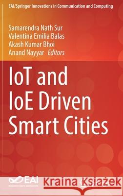 Iot and Ioe Driven Smart Cities Samarendra Nat Valentina Emilia Balas Akash Kumar Bhoi 9783030827144 Springer