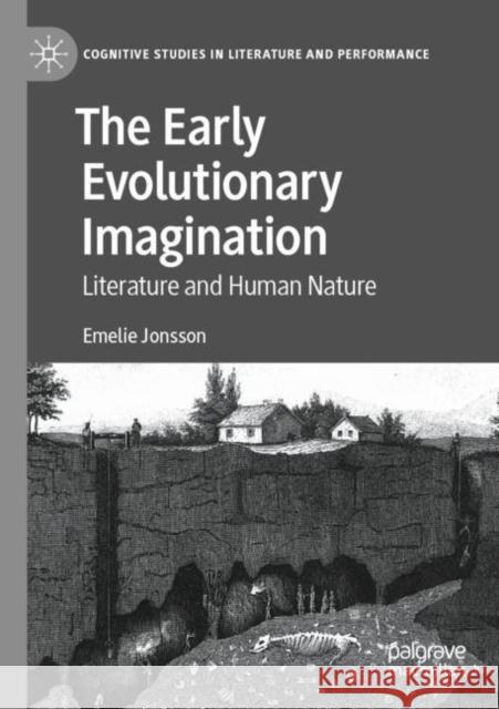 The Early Evolutionary Imagination: Literature and Human Nature Jonsson, Emelie 9783030827403 Springer International Publishing
