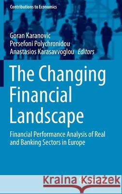 The Changing Financial Landscape: Financial Performance Analysis of Real and Banking Sectors in Europe Goran Karanovic Persefoni Polychronidou Anastasios Karasavvoglou 9783030827779 Springer