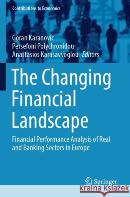 The Changing Financial Landscape: Financial Performance Analysis of Real and Banking Sectors in Europe Goran Karanovic Persefoni Polychronidou Anastasios Karasavvoglou 9783030827809 Springer