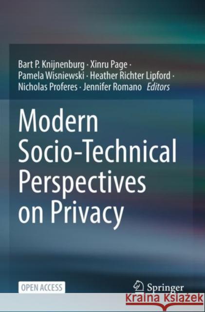 Modern Socio-Technical Perspectives on Privacy Bart P. Knijnenburg Xinru Page Pamela Wisniewski 9783030827885