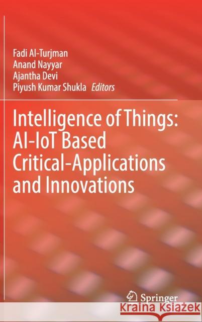 Intelligence of Things: Ai-Iot Based Critical-Applications and Innovations Fadi Al-Turjman Anand Nayyar Ajantha Devi 9783030827991