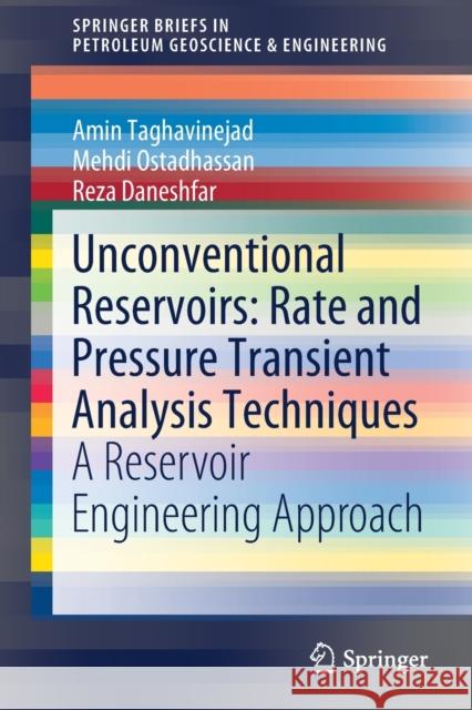 Unconventional Reservoirs: Rate and Pressure Transient Analysis Techniques: A Reservoir Engineering Approach Amin Taghavinejad Mehdi Ostadhassan Reza Daneshfar 9783030828363