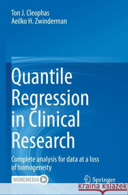 Quantile Regression in Clinical Research: Complete analysis for data at a loss of homogeneity Ton J. Cleophas Aeilko H. Zwinderman 9783030828424 Springer