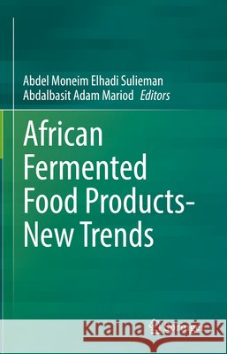 African Fermented Food Products- New Trends Abdel Moneim Elhad Abdalbasit Mariod 9783030829018 Springer