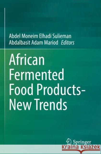 African Fermented Food Products- New Trends Abdel Moneim Elhad Abdalbasit Ada 9783030829049