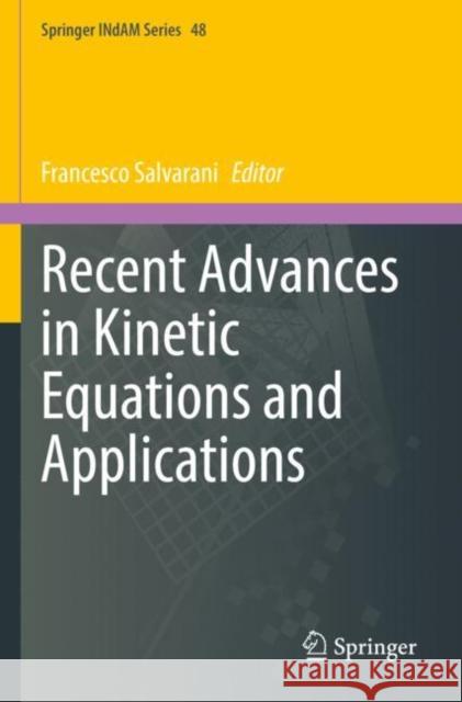 Recent Advances in Kinetic Equations and Applications Francesco Salvarani 9783030829483 Springer
