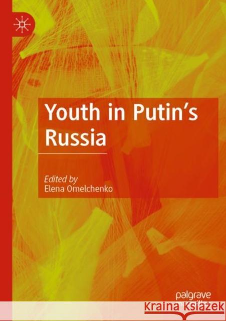 Youth in Putin's Russia Elena Omelchenko 9783030829568 Palgrave MacMillan