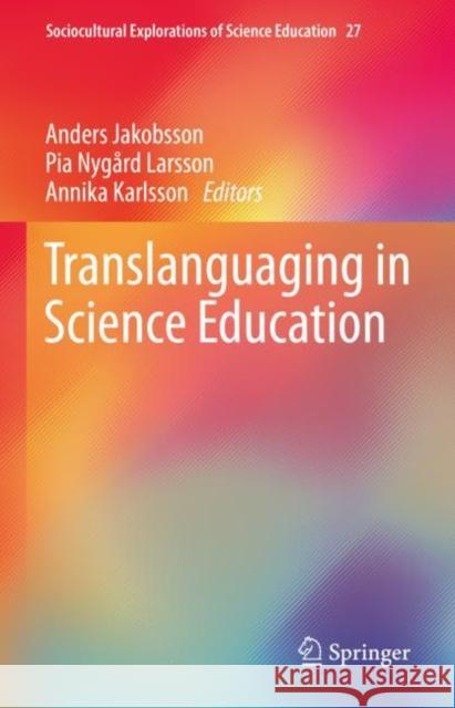 Translanguaging in Science Education Anders Jakobsson Pia Nyg 9783030829728 Springer