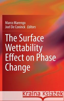 The Surface Wettability Effect on Phase Change Marco Marengo Joel D 9783030829919 Springer