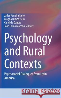 Psychology and Rural Contexts: Psychosocial Dialogues from Latin America J Leite Magda Dimenstein Candida Dantas 9783030829957 Springer