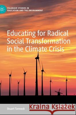 Educating for Radical Social Transformation in the Climate Crisis Stuart Tannock 9783030829995 Palgrave MacMillan