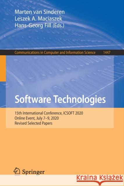 Software Technologies: 15th International Conference, Icsoft 2020, Online Event, July 7-9, 2020, Revised Selected Papers Marten Va Leszek A. Maciaszek Hans-Georg Fill 9783030830069 Springer