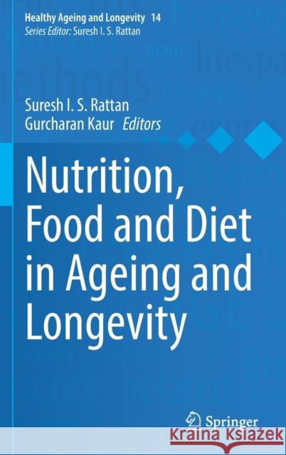Nutrition, Food and Diet in Ageing and Longevity Suresh I. S. Rattan Gurcharan Kaur 9783030830168