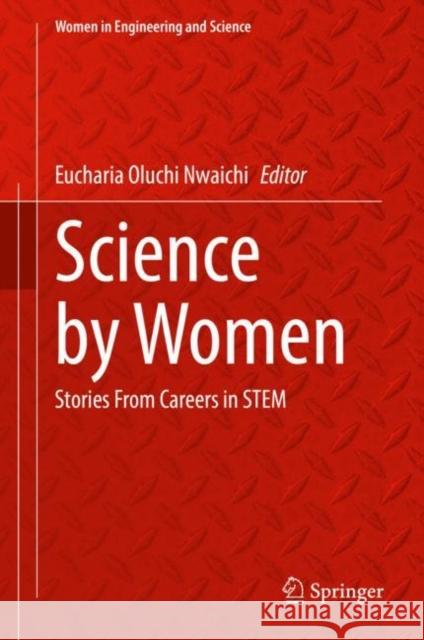 Science by Women: Stories from Careers in Stem Eucharia Oluchi Nwaichi 9783030830311 Springer