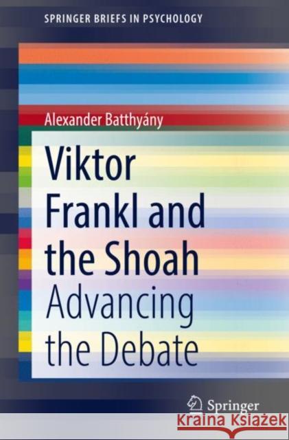 Viktor Frankl and the Shoah: Advancing the Debate Batthy 9783030830625 Springer