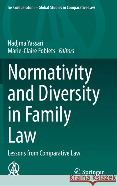 Normativity and Diversity in Family Law: Lessons from Comparative Law Nadjma Yassari Marie-Claire Foblets 9783030831059 Springer