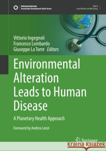 Environmental Alteration Leads to Human Disease: A Planetary Health Approach Vittorio Ingegnoli Francesco Lombardo Giuseppe L 9783030831592 Springer