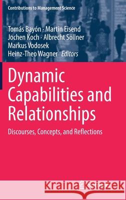 Dynamic Capabilities and Relationships: Discourses, Concepts, and Reflections Bay Martin Eisend Jochen Koch 9783030831813