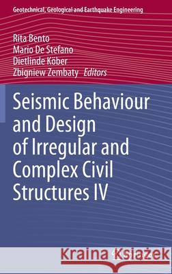 Seismic Behaviour and Design of Irregular and Complex Civil Structures IV Rita Bento Mario D Dietlinde K 9783030832209 Springer