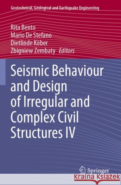 Seismic Behaviour and Design of Irregular and Complex Civil Structures IV Rita Bento Mario D Dietlinde K?ber 9783030832230 Springer