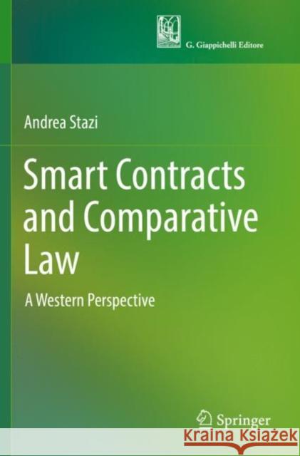 Smart Contracts and Comparative Law: A Western Perspective Andrea Stazi 9783030832421 Springer