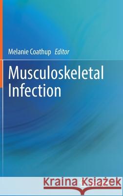 Musculoskeletal Infection Melanie Coathup 9783030832506 Springer