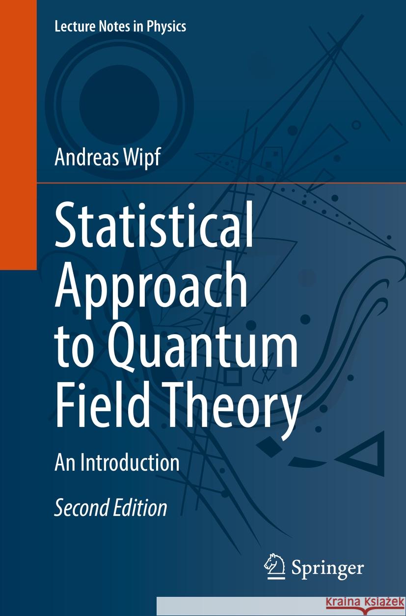 Statistical Approach to Quantum Field Theory: An Introduction Andreas Wipf 9783030832629 Springer