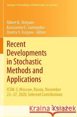 Recent Developments in Stochastic Methods and Applications: ICSM-5, Moscow, Russia, November 23-27, 2020, Selected Contributions Shiryaev, Albert N. 9783030832681