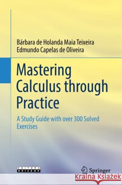 Mastering Calculus Through Practice: A Study Guide with Over 300 Solved Exercises Edmundo Capela B 9783030833398 Springer
