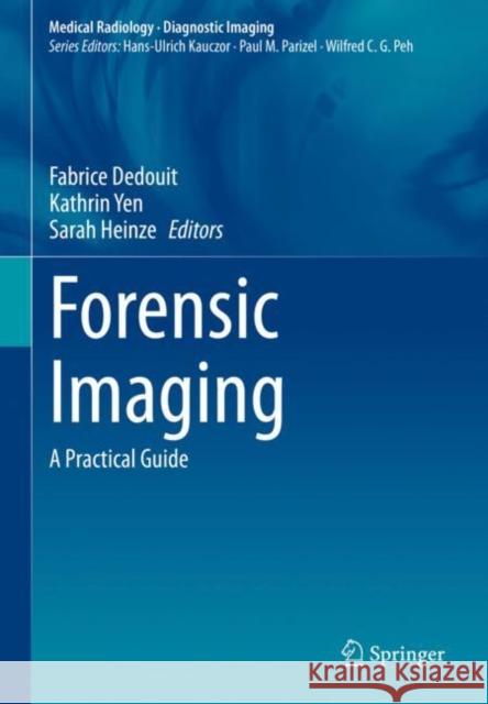 Forensic Imaging: A Practical Guide Fabrice Dedouit Kathrin Yen Sarah Heinze 9783030833510 Springer