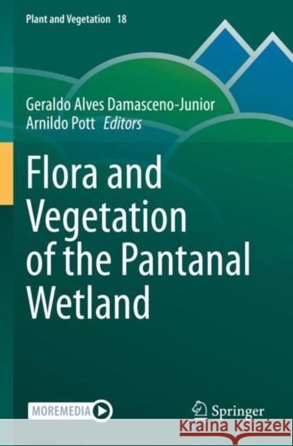 Flora and Vegetation of the Pantanal Wetland Geraldo Alves Damasceno-Junior Arnildo Pott 9783030833770 Springer