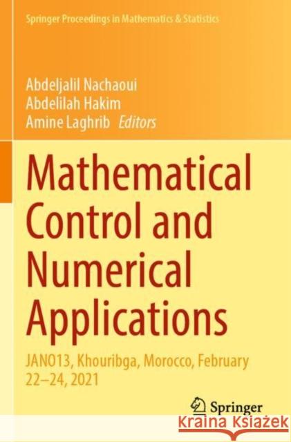 Mathematical Control and Numerical Applications: JANO13, Khouribga, Morocco, February 22–24, 2021 Abdeljalil Nachaoui Abdelilah Hakim Amine Laghrib 9783030834449 Springer