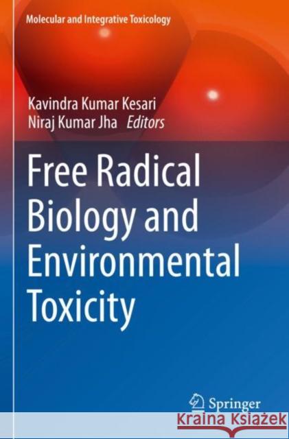 Free Radical Biology and Environmental Toxicity Kavindra Kumar Kesari Niraj Kumar Jha 9783030834487 Springer