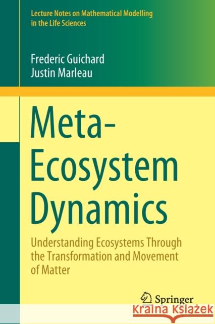 Meta-Ecosystem Dynamics: Understanding Ecosystems Through the Transformation and Movement of Matter Guichard, Frederic 9783030834531 Springer