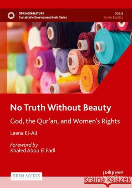 No Truth Without Beauty: God, the Qur'an, and Women's Rights Leena El-Ali 9783030835842 Springer Nature Switzerland AG