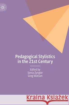 Pedagogical Stylistics in the 21st Century Sonia Zyngier Greg Watson 9783030836085 Palgrave MacMillan