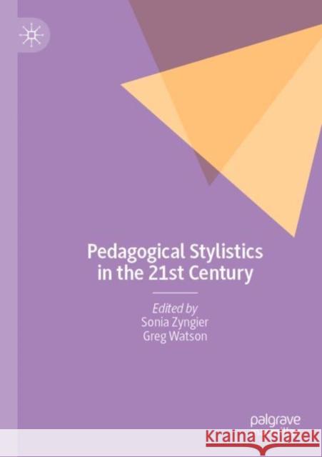 Pedagogical Stylistics in the 21st Century Sonia Zyngier Greg Watson 9783030836115 Palgrave MacMillan