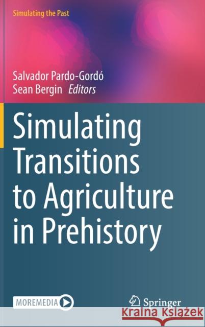 Simulating Transitions to Agriculture in Prehistory Pardo-Gord Sean Bergin 9783030836429 Springer