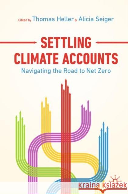 Settling Climate Accounts: Navigating the Road to Net Zero Heller, Thomas 9783030836528