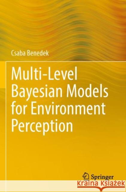 Multi-Level Bayesian Models for Environment Perception Csaba Benedek 9783030836566 Springer
